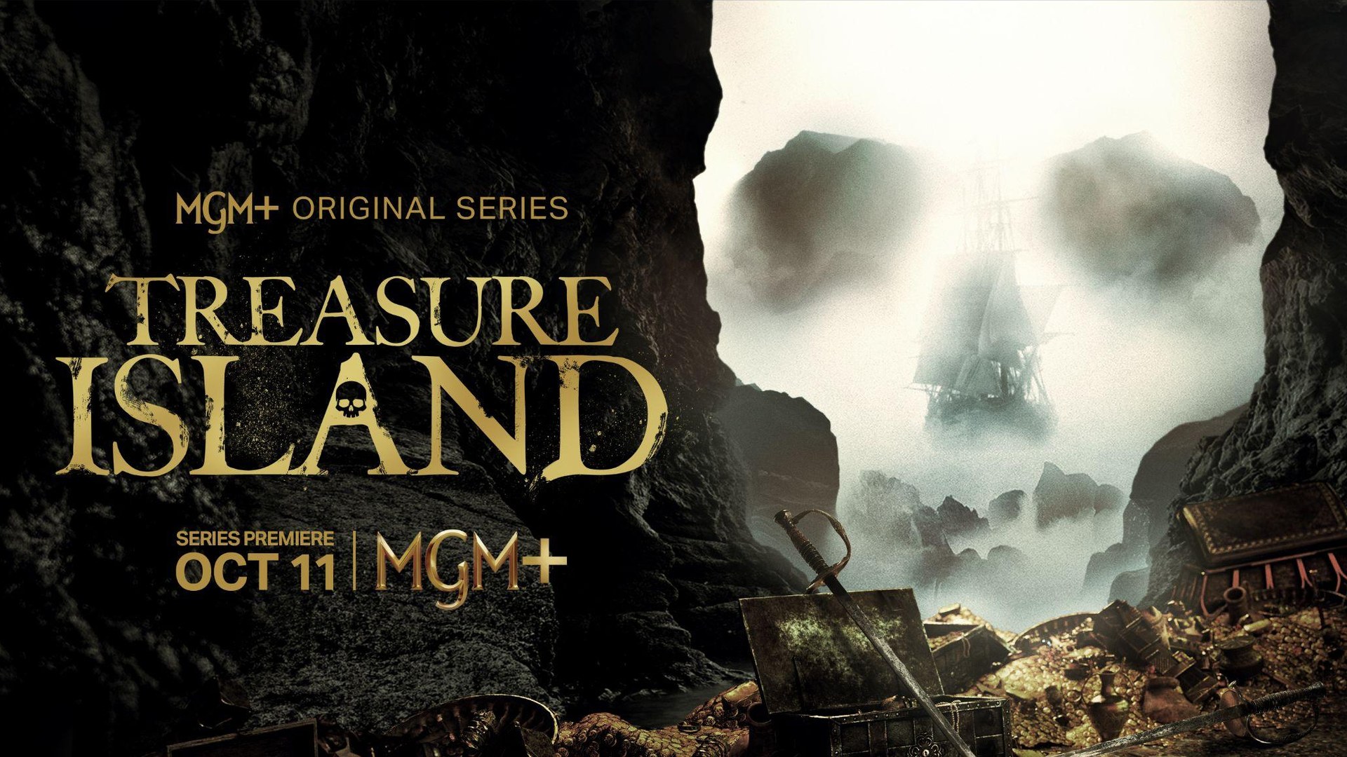 Treasure Island — MGM+ Original Series. A tall ship in the mist seen through a skull-shaped cave mouth, treasure heaped in the foreground. Series premiere October 11 on MGM+.